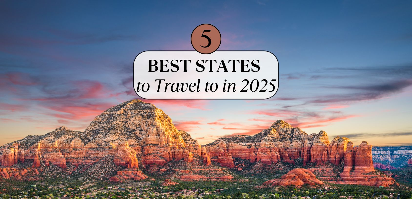 Best States to Travel to in 2025: The Ultimate Adventure Guide