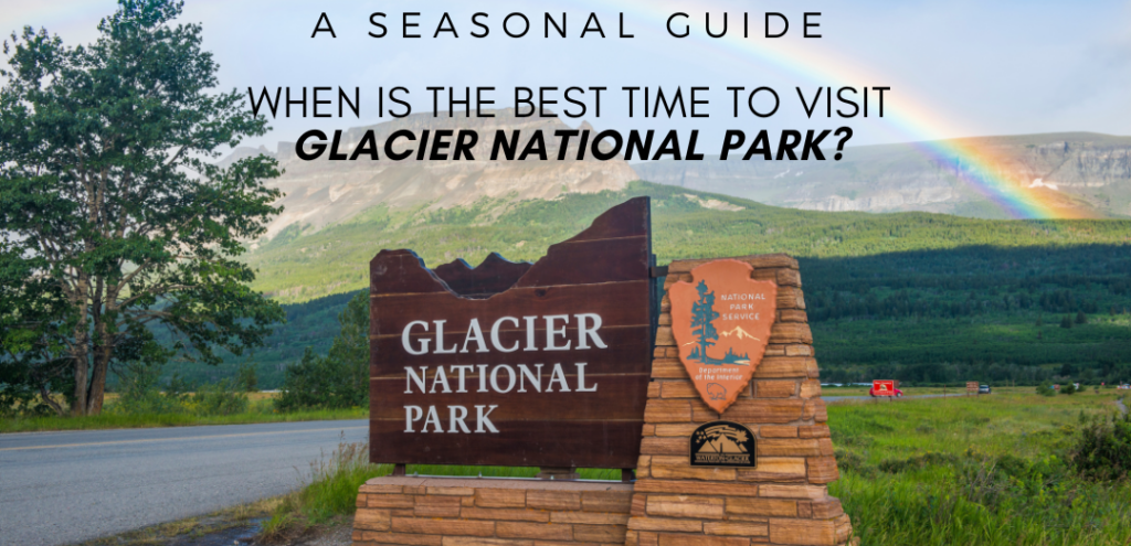 Glacier National Park entrance sign with a rainbow in the background, showcasing the natural beauty of the park and the best time to visit Glacier National Park.