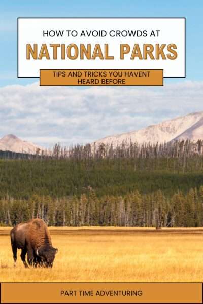The Ultimate Guide to Avoid Crowds at National Parks