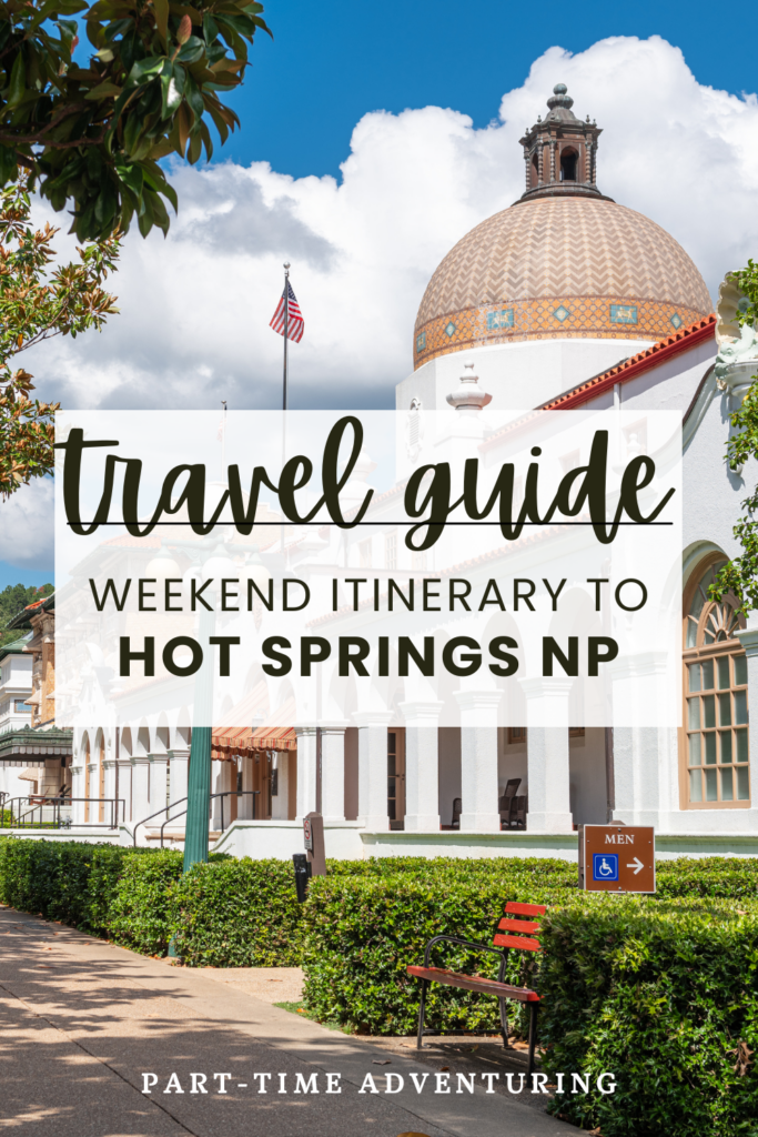 The Ultimate Weekend National Park Itinerary: See More in Just Three Days Weekend Guide To Hot Springs NP 683x1024