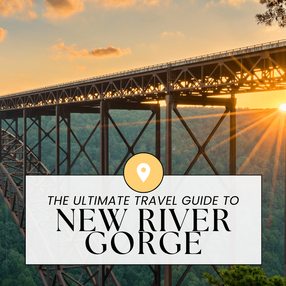 The Ultimate Guide to New River Gorge National Park