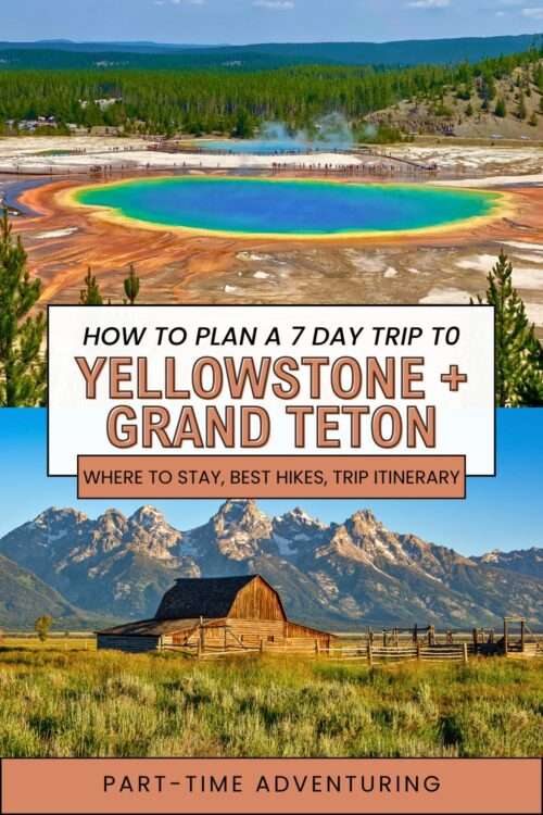 The Ultimate Yellowstone & Grand Teton National Park Itinerary: How to Plan the Perfect 7-Day Trip